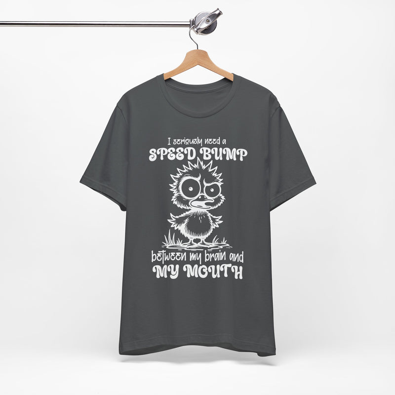 I Seriously Need a Speed Bump T-Shirt