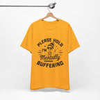 Please Hold I'm Mentally Buffering T-Shirt
