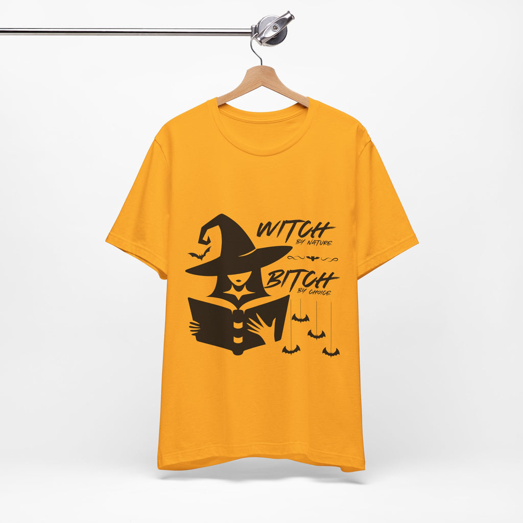Witch By Nature , Bitch By Choice T-Shirt