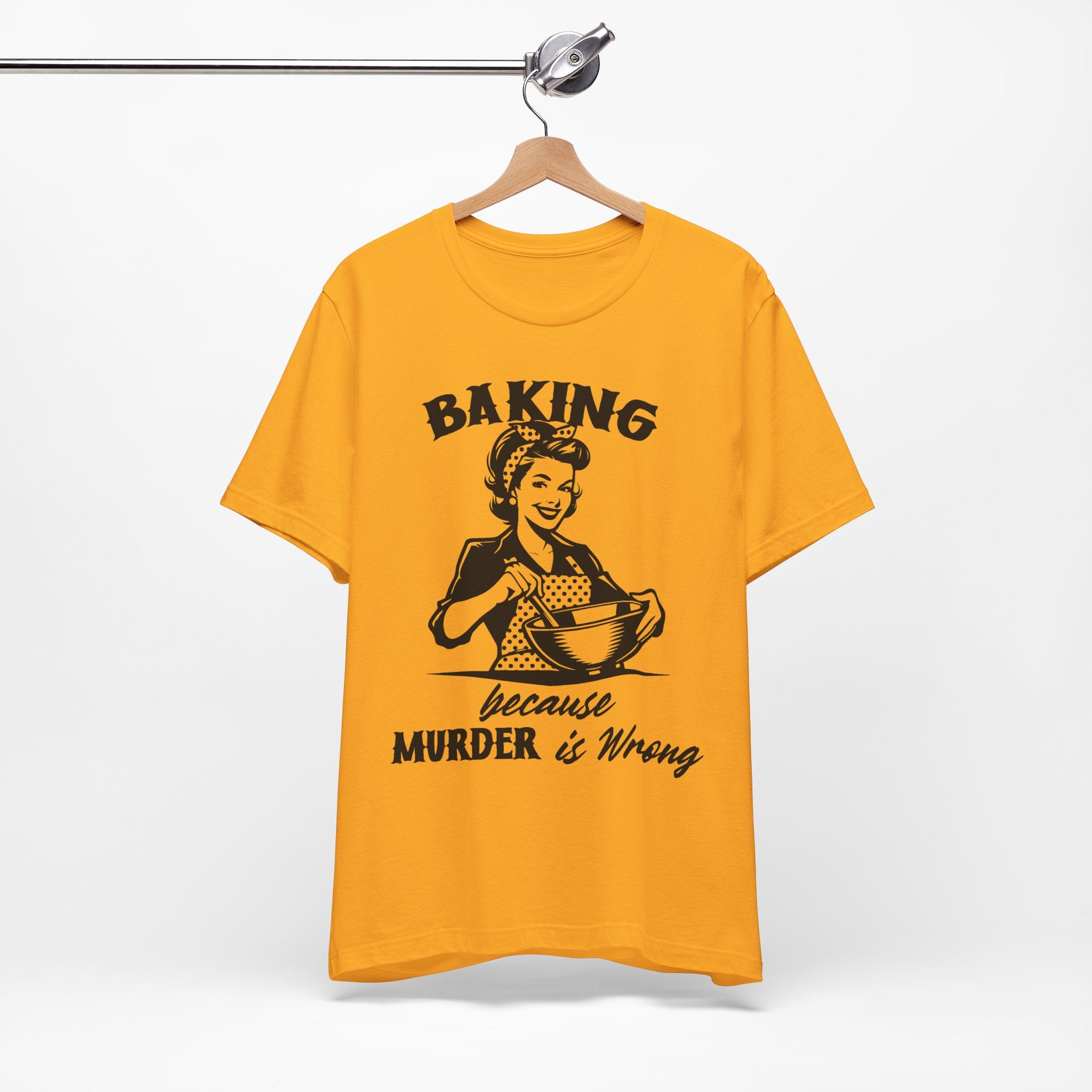 Baking Because Murder is Wrong T-Shirt