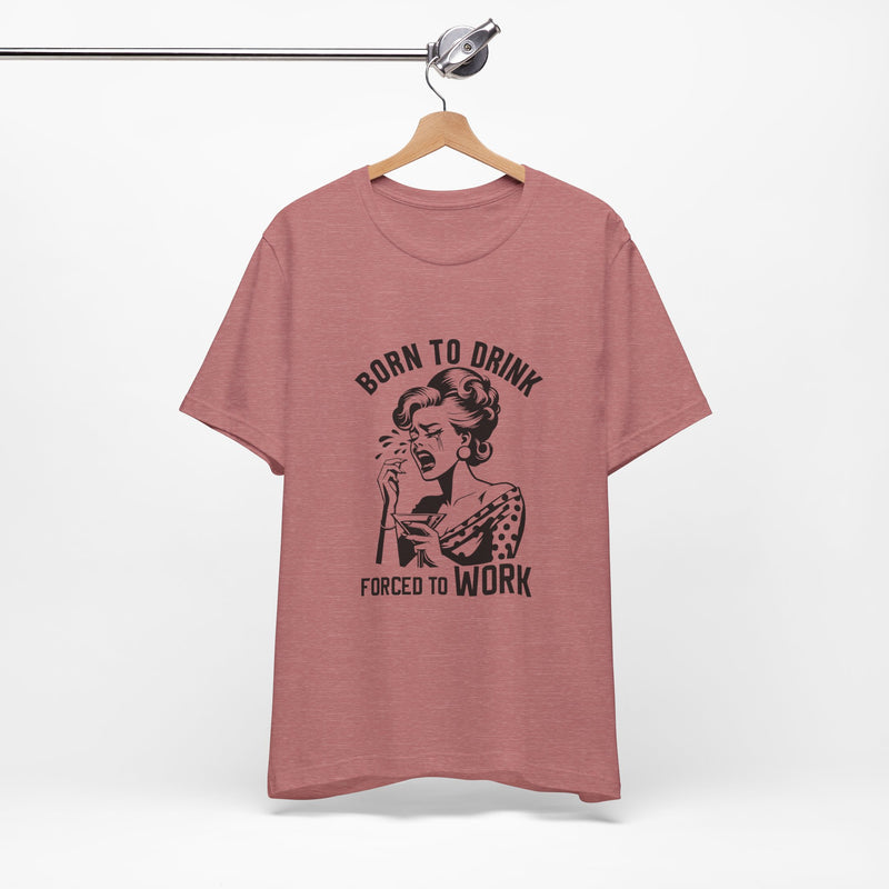 Born to Drink T-Shirt