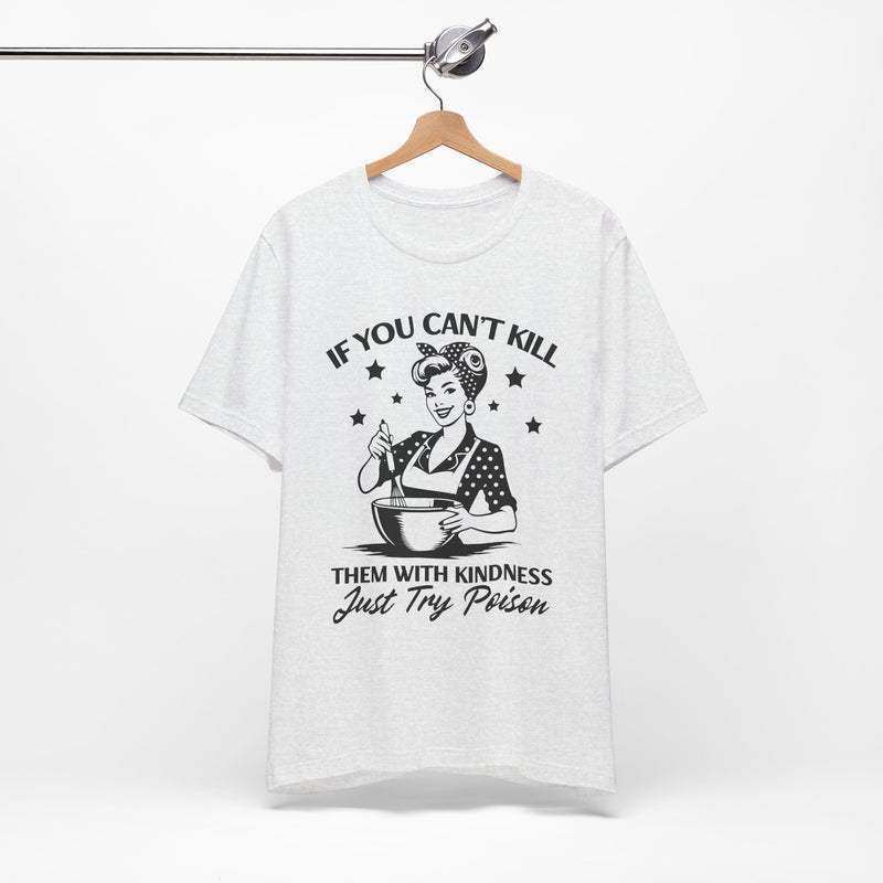 If You Can,t Kill T-Shirt