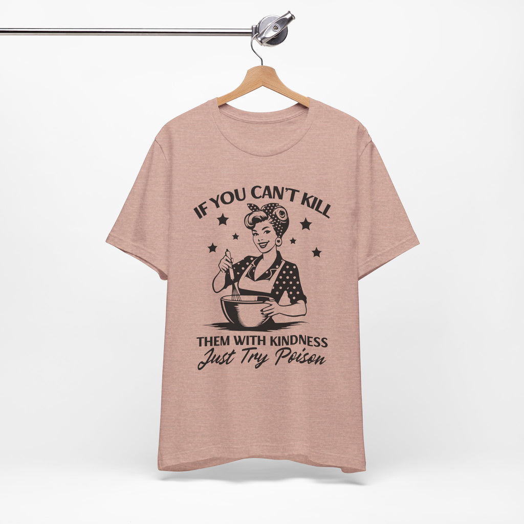 If You Can't Kill T-Shirt