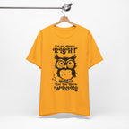 I’m Not Always Right, But I’m Never Wrong T-Shirt