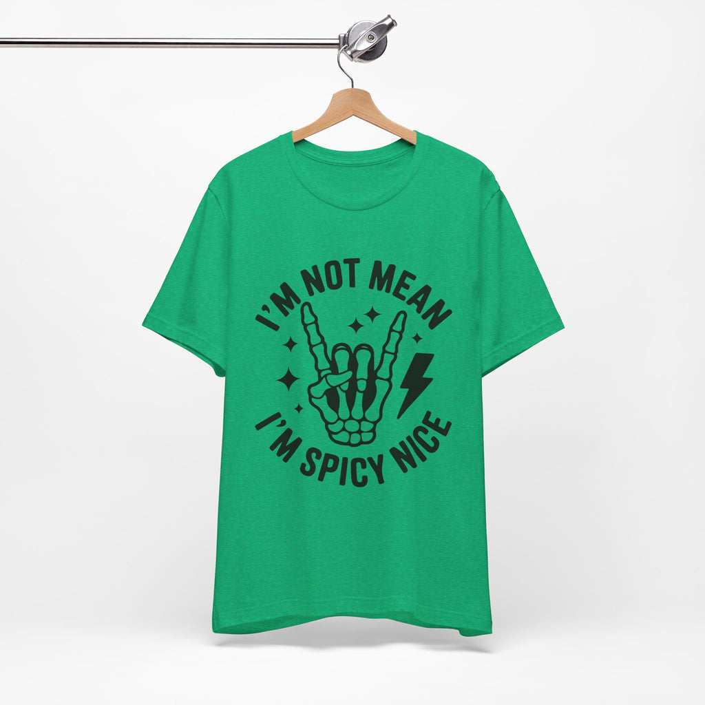 I'm Not Mean I'm Spicy Nice T-Shirt