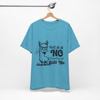 First of All, No. Second of All, Still No. T-Shirt