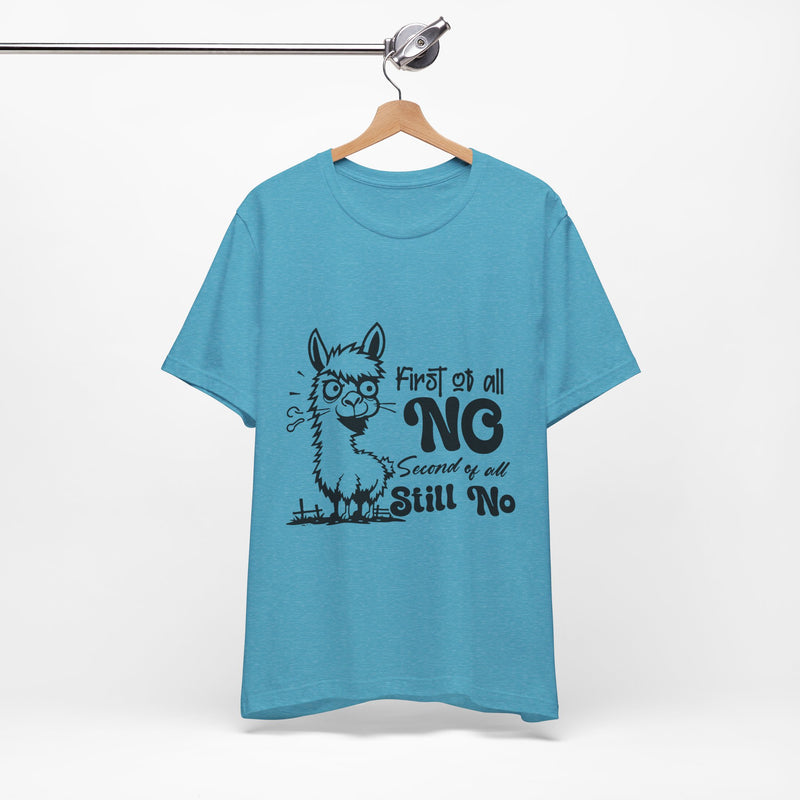 First of All, No. Second of All, Still No. T-Shirt