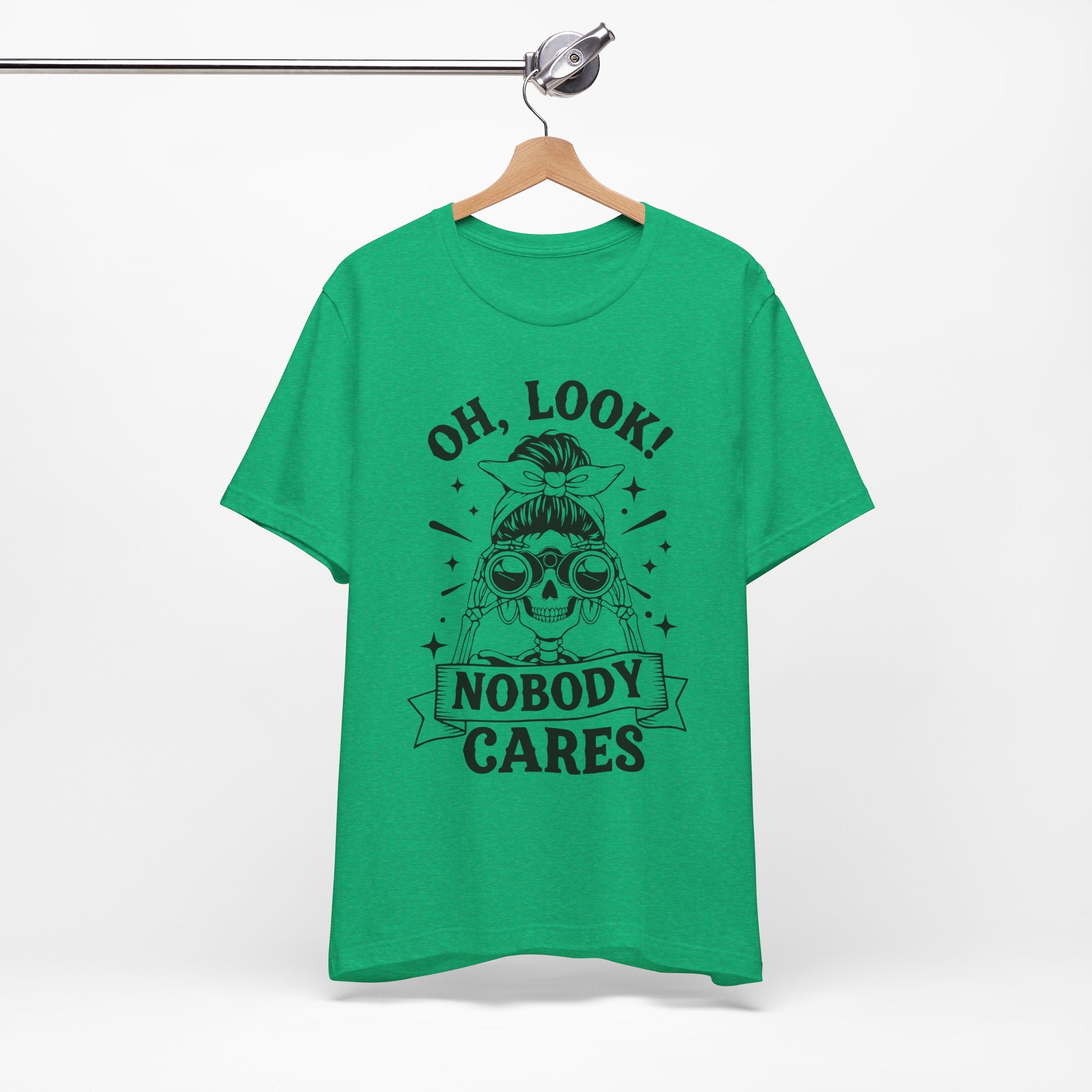Oh Look Nobody Cares T-Shirt