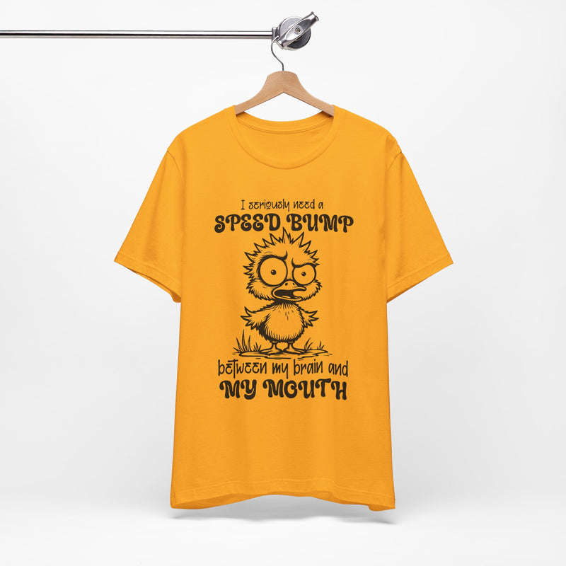 I Seriously Need a Speed Bump T-Shirt