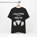 I Fully Intend To Haunt People When I Die T-Shirt