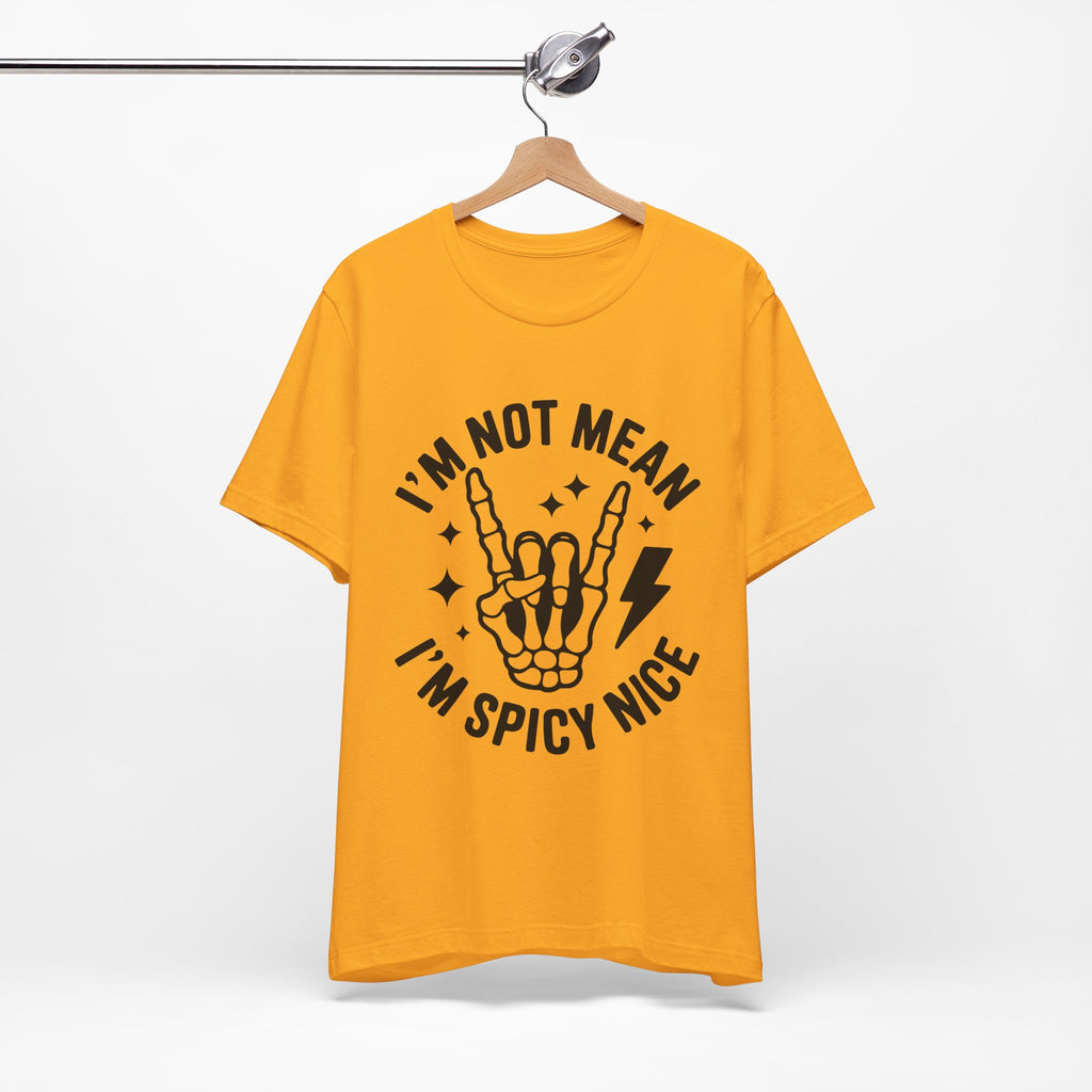 I'm Not Mean I'm Spicy Nice T-Shirt