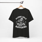 Please Hold I'm Mentally Buffering T-Shirt