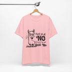 First of All, No. Second of All, Still No. T-Shirt