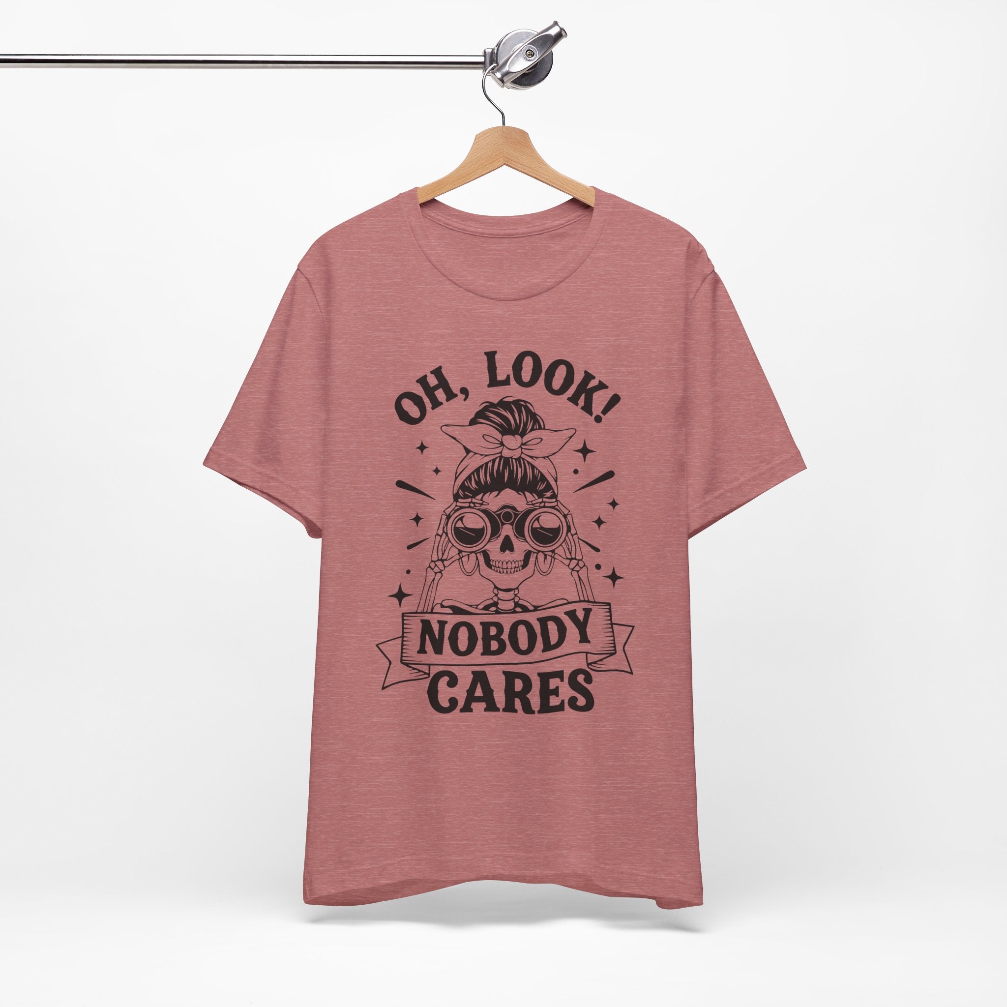 Oh Look Nobody Cares T-Shirt