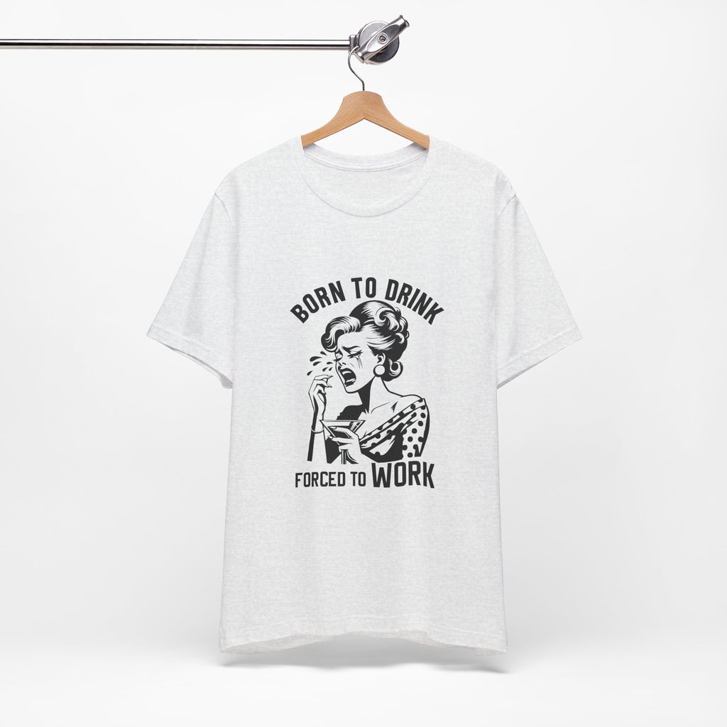 Born to Drink T-Shirt