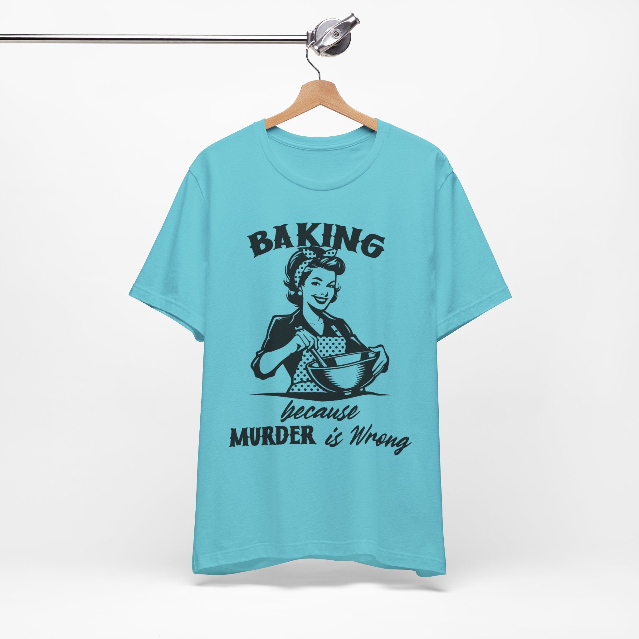 Baking Because Murder is Wrong T-Shirt