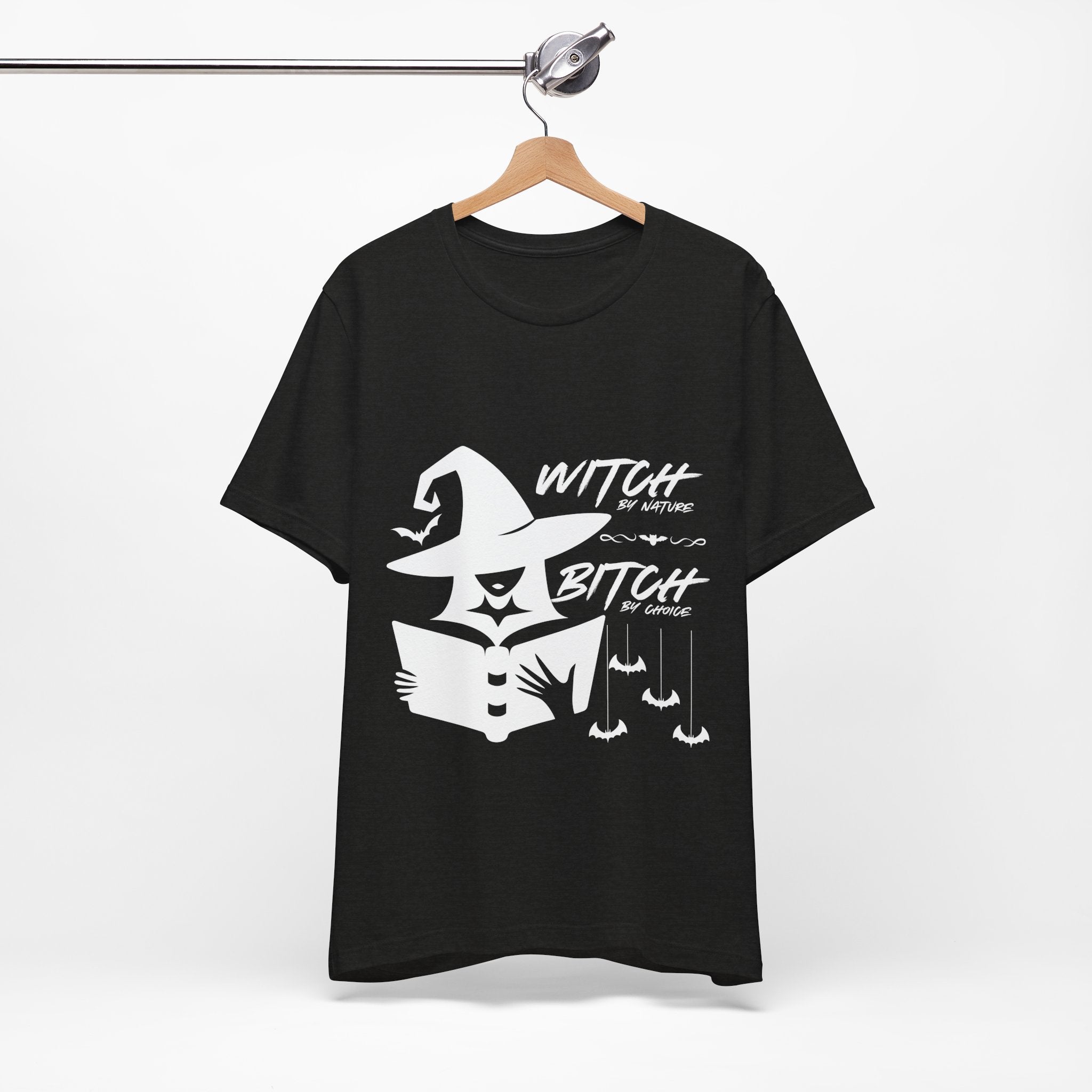 Witch By Nature , Bitch By Choice T-Shirt