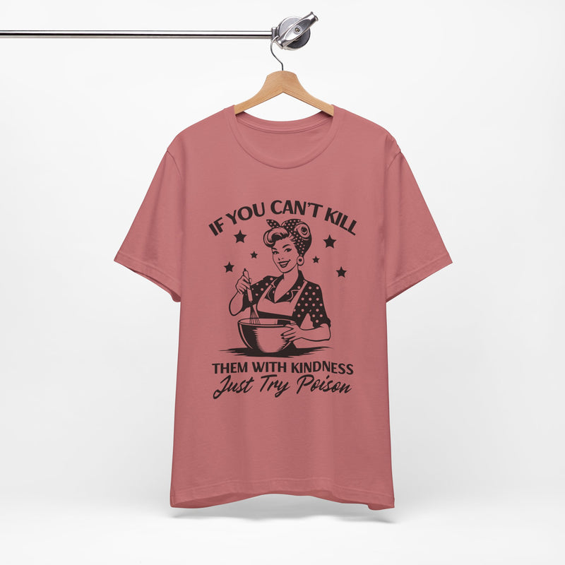 If You Can,t Kill T-Shirt