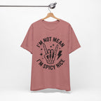 I'm Not Mean I'm Spicy Nice T-Shirt