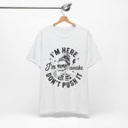 I'm Here I'm Awake T-Shirt
