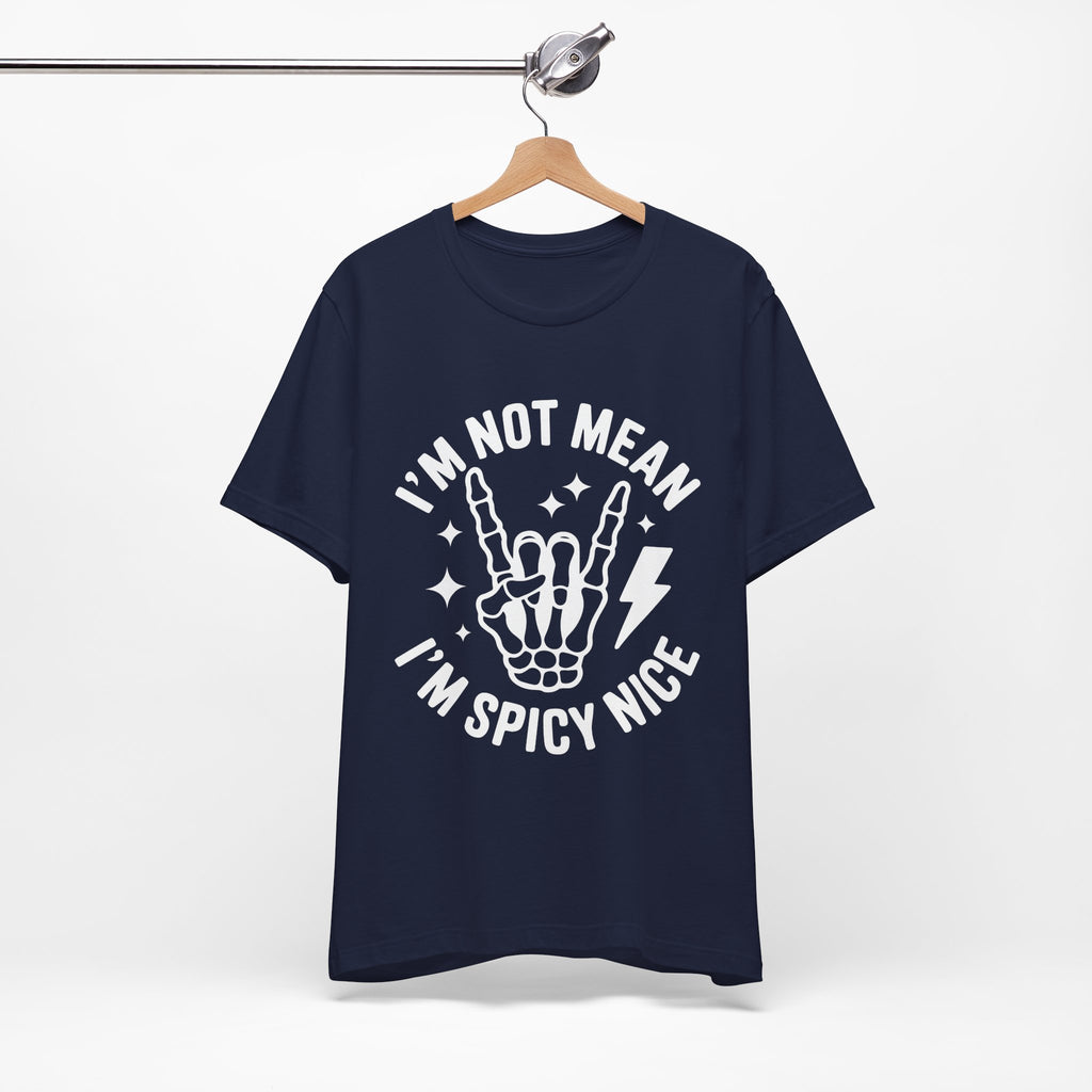I'm Not Mean I'm Spicy Nice T-Shirt