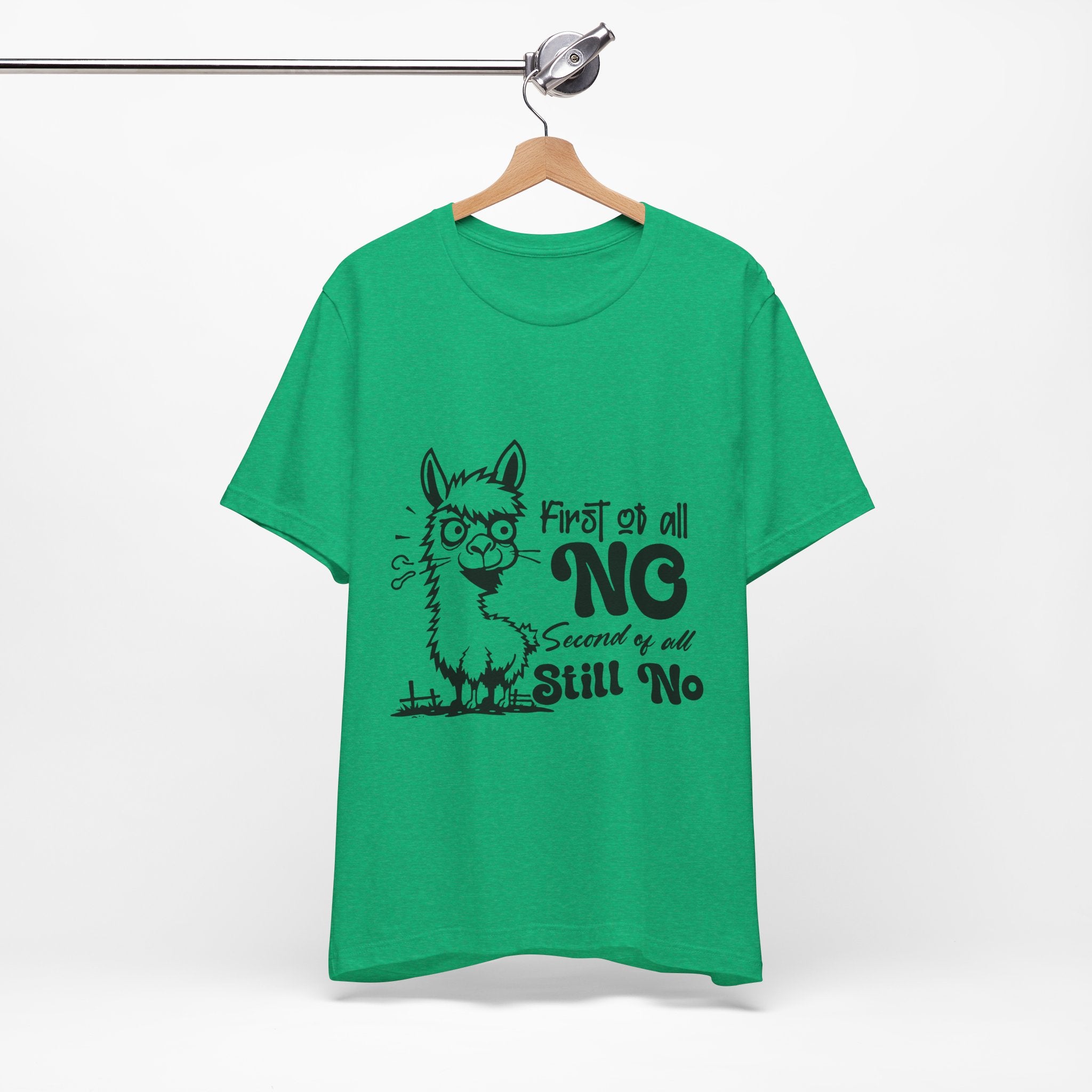 First of All, No. Second of All, Still No. T-Shirt