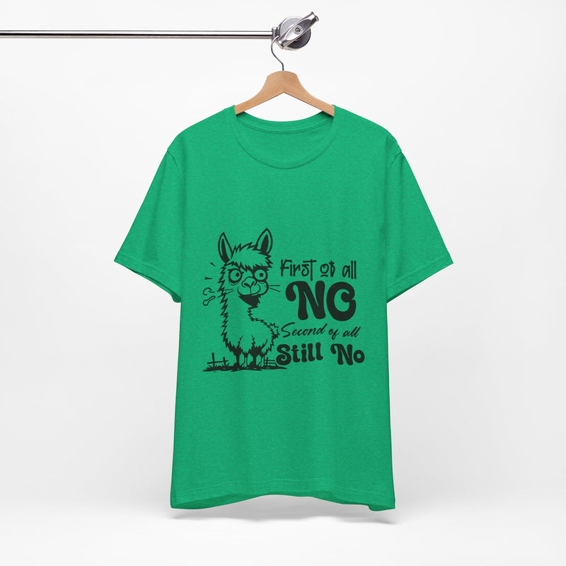 First of All, No. Second of All, Still No. T-Shirt