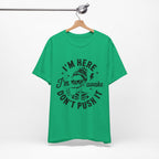 I'm Here I'm Awake T-Shirt
