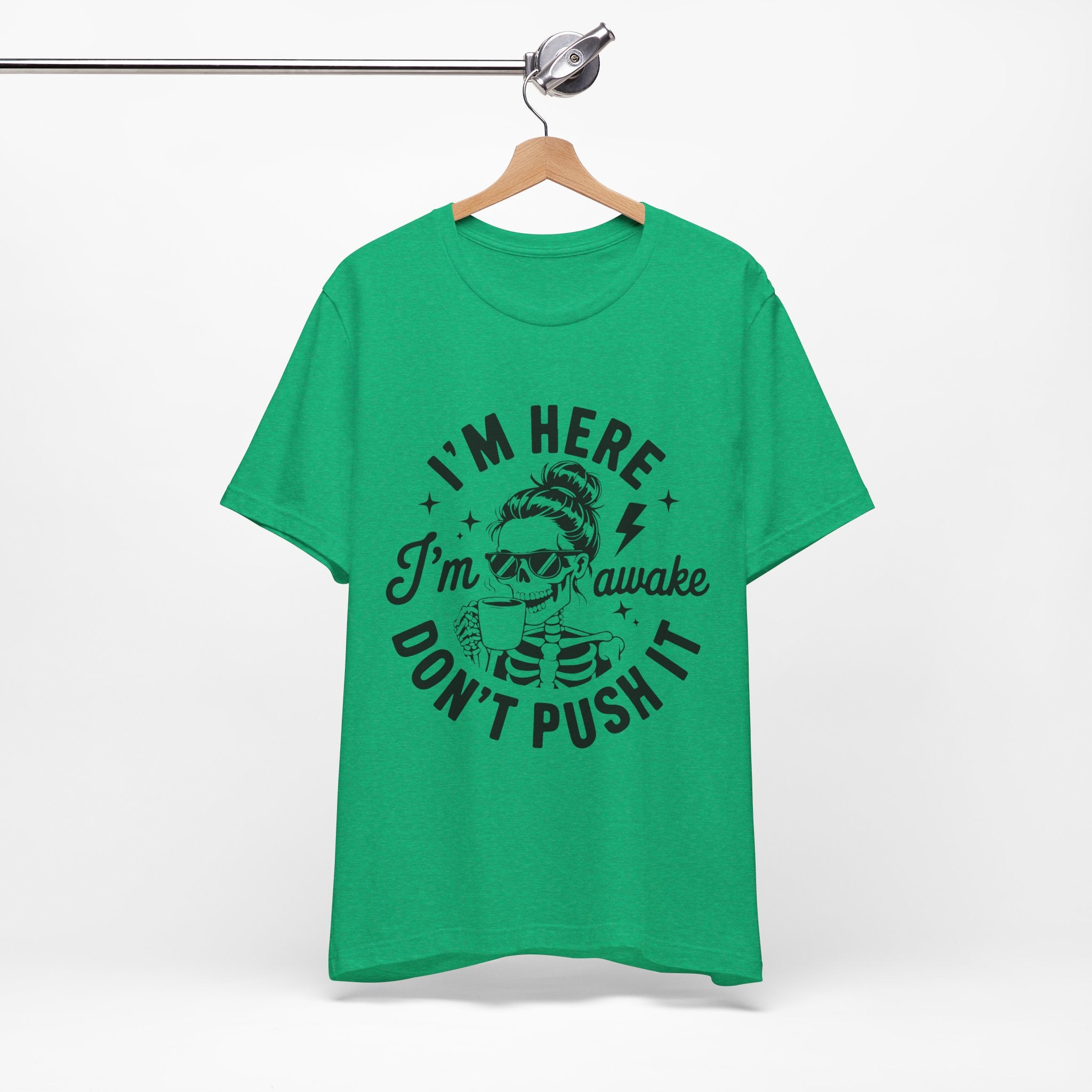 I'm Here I'm Awake T-Shirt