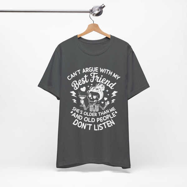 Cant argue with my best friend T-Shirt