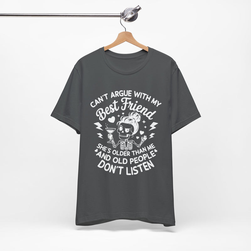 Cant argue with my best friend T-Shirt