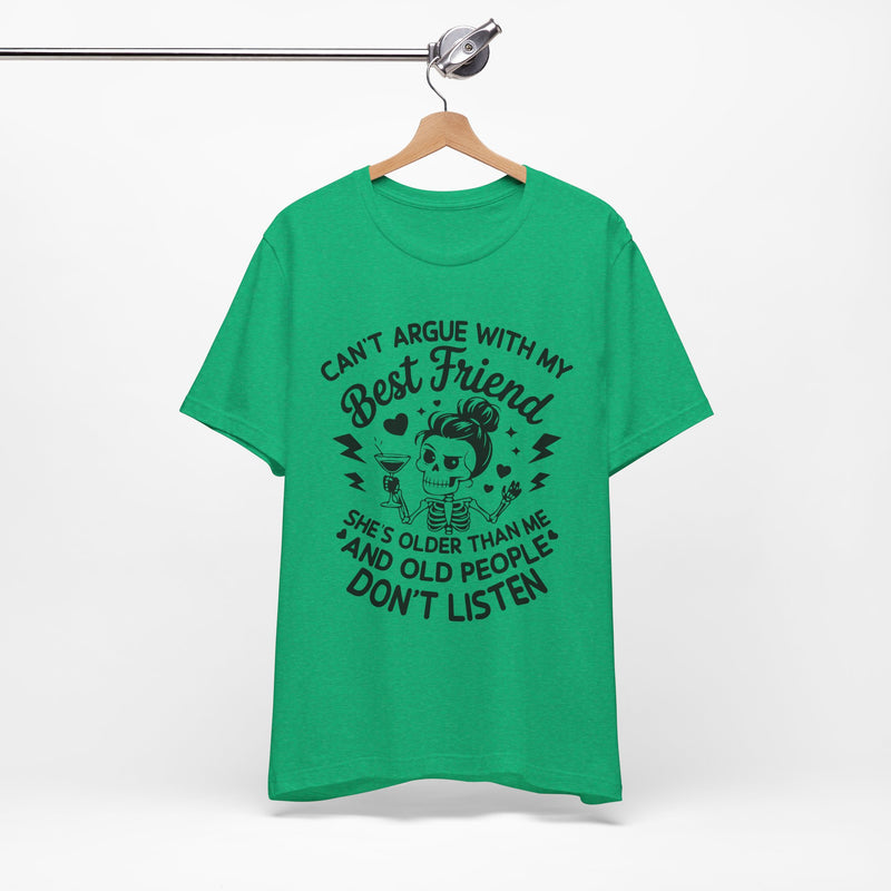 Cant argue with my best friend T-Shirt