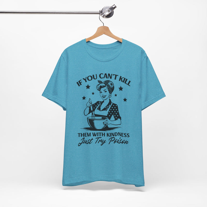 If You Can,t Kill T-Shirt