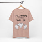 I Fully Intend To Haunt People When I Die T-Shirt