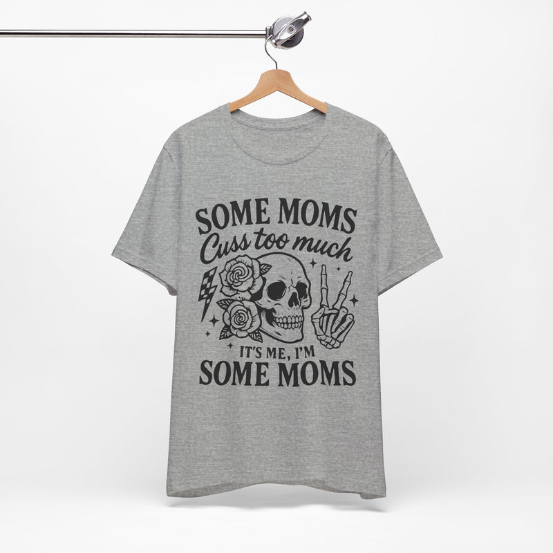Some Moms Cuss Too Much T-Shirt