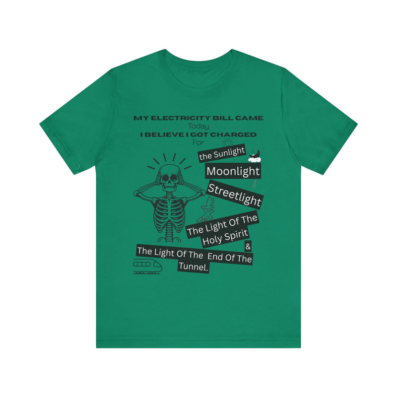My Electricity Bill Came Today T-Shirt