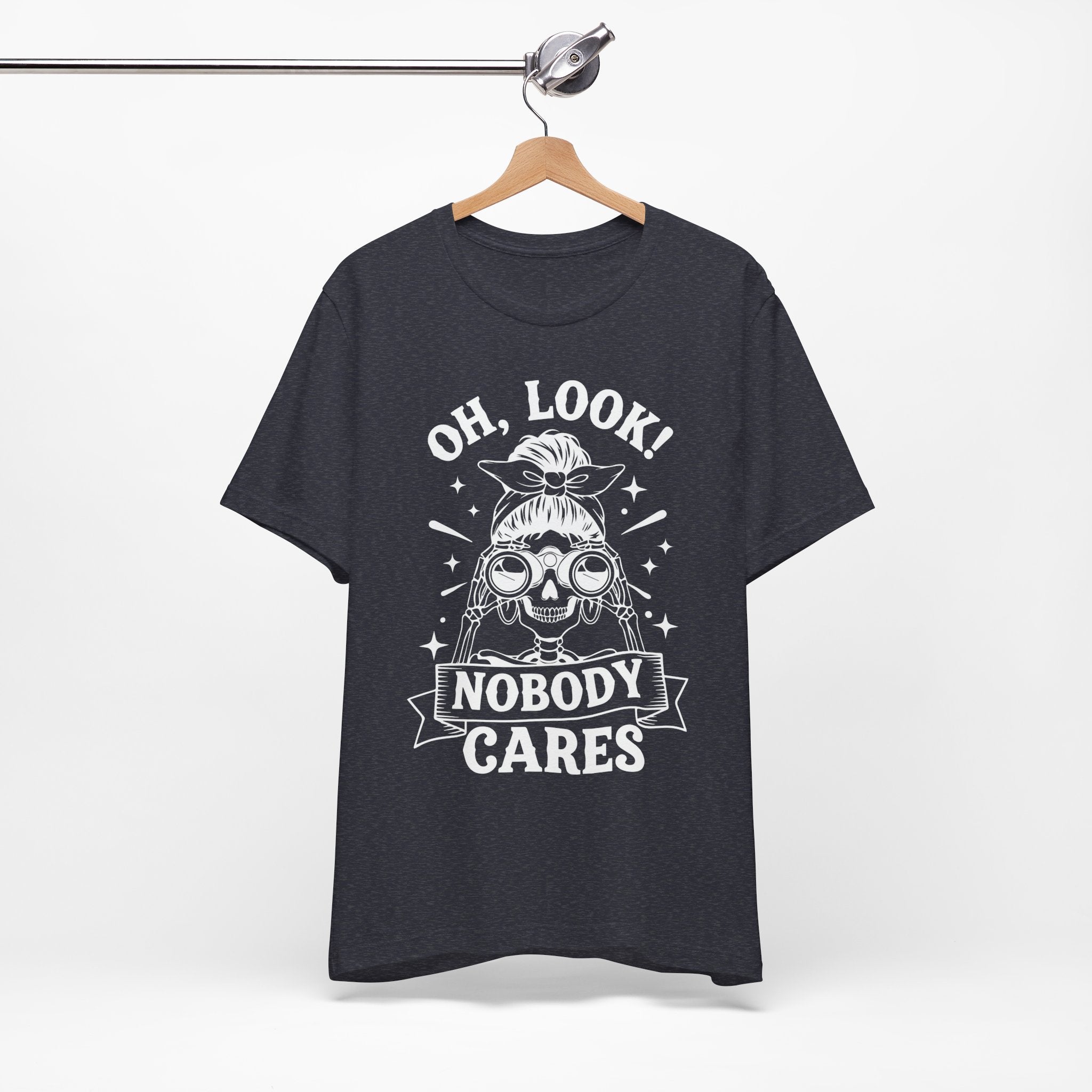 Oh Look Nobody Cares T-Shirt