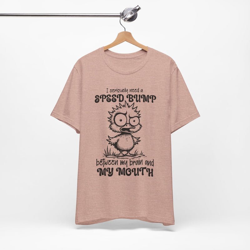 I Seriously Need a Speed Bump T-Shirt