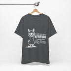 I Don't Need Your Attitude T-Shirt