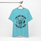 I'm Not Mean I'm Spicy Nice T-Shirt