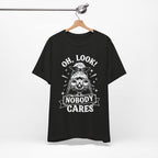 Oh Look Nobody Cares T-Shirt