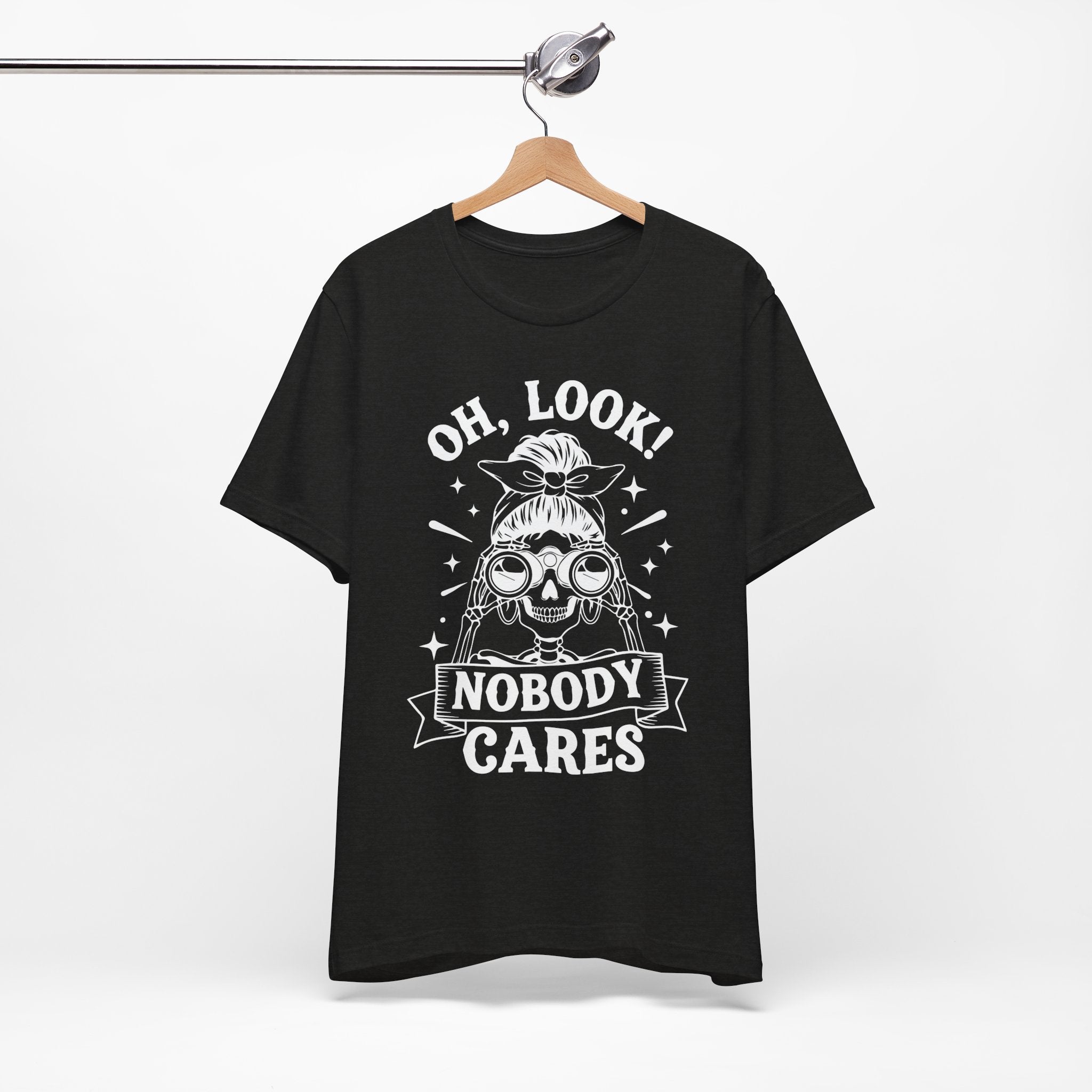 Oh Look Nobody Cares T-Shirt