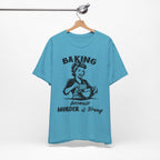 Baking Because Murder is Wrong T-Shirt