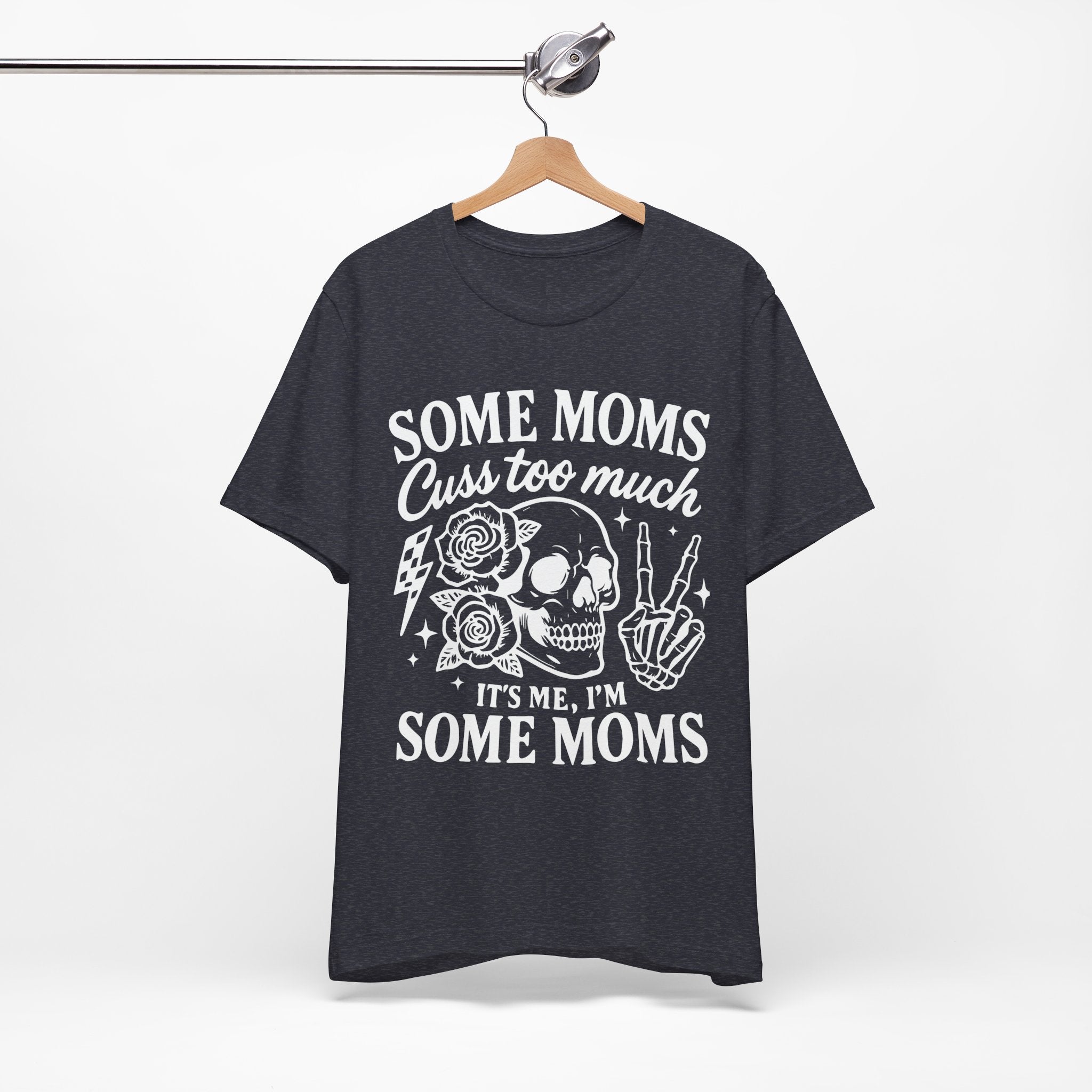 Some Moms Cuss Too Much T-Shirt
