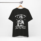 If You Can't Kill T-Shirt