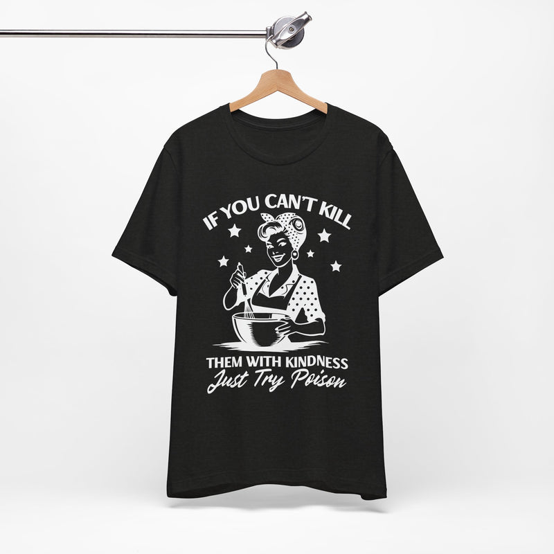 If You Can,t Kill T-Shirt