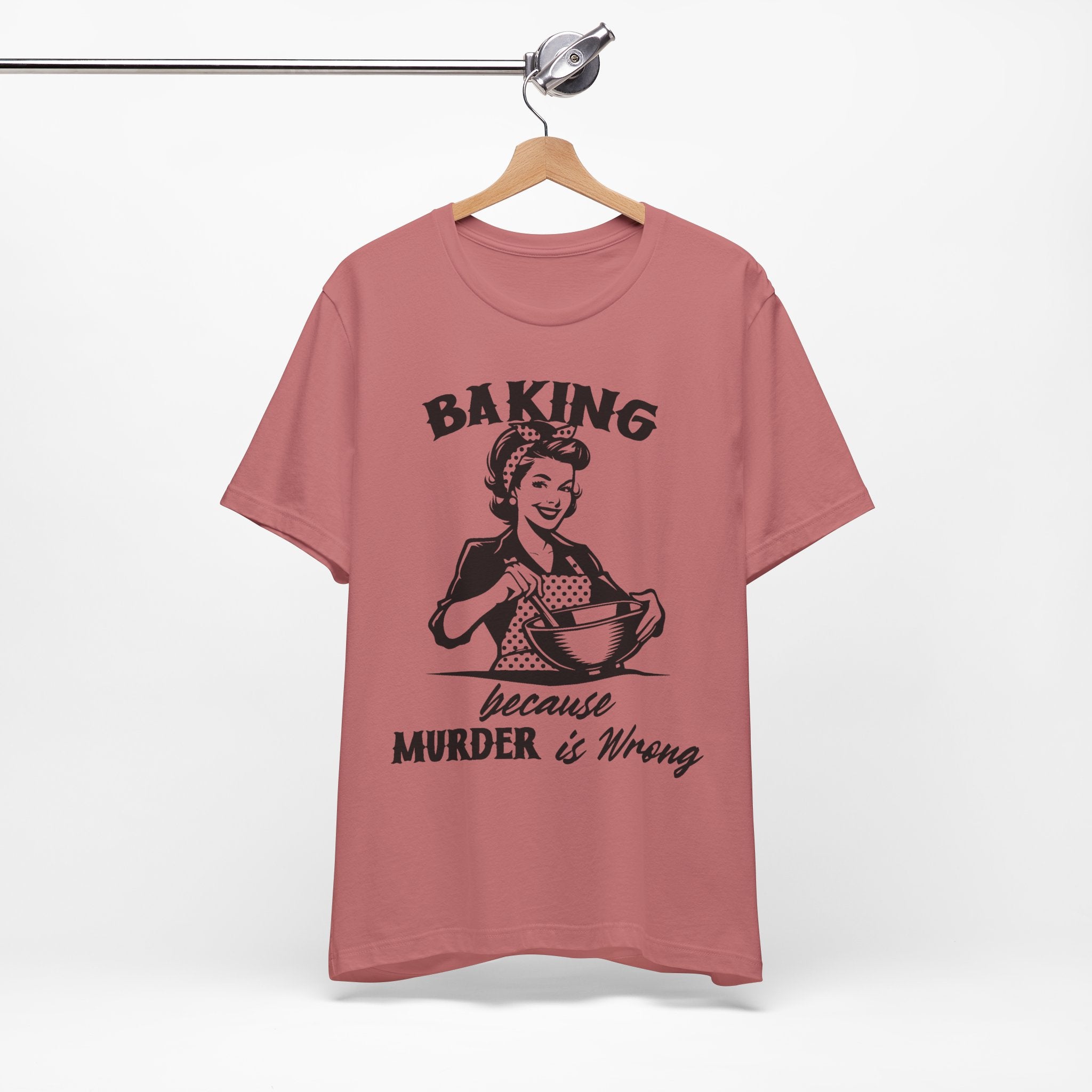 Baking Because Murder is Wrong T-Shirt