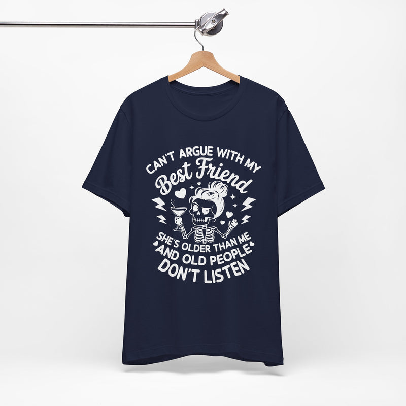 Cant argue with my best friend T-Shirt