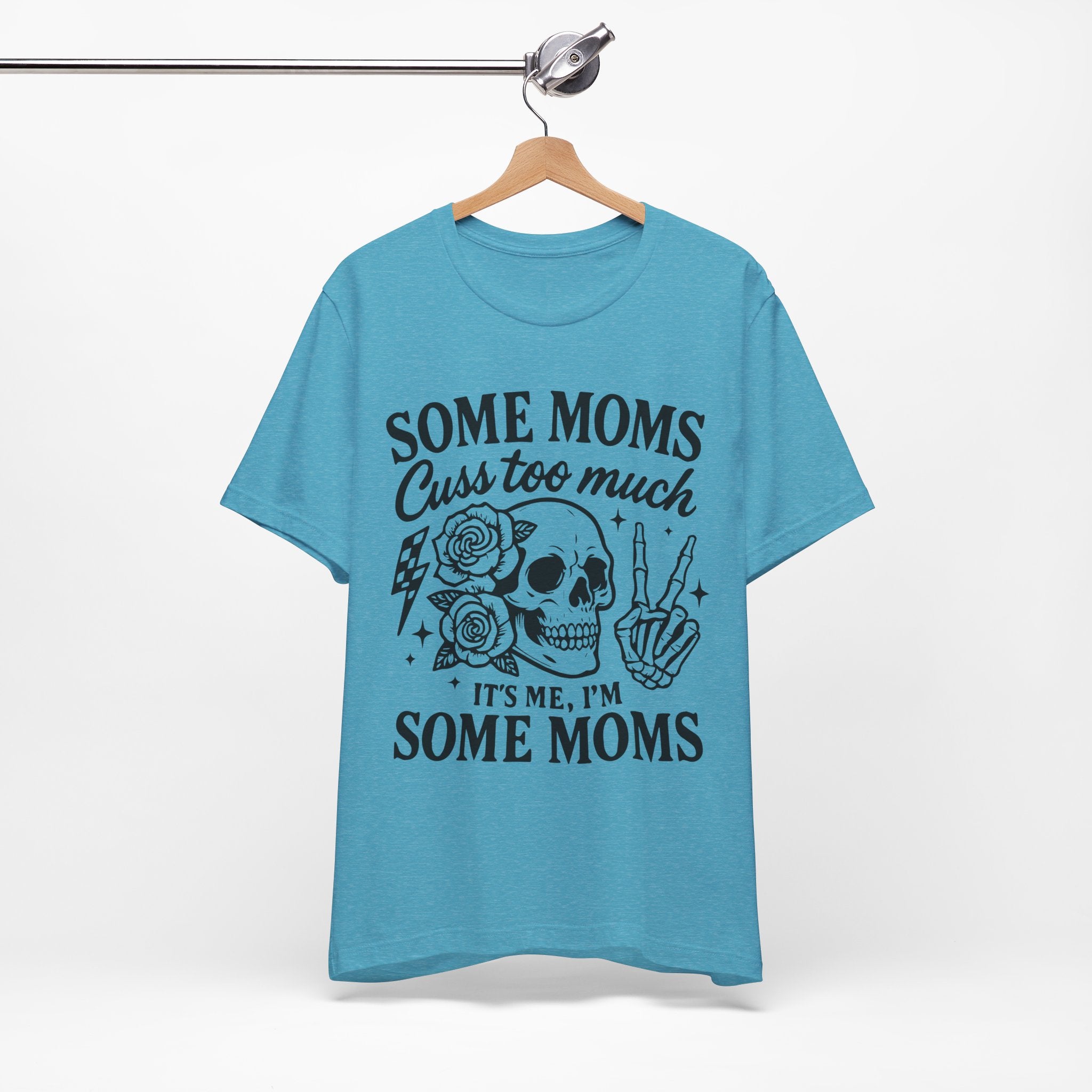 Some Moms Cuss Too Much T-Shirt