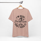 I'm Here I'm Awake T-Shirt